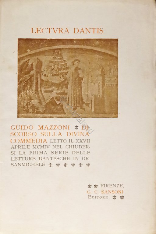Lectura Dantis - Guido Mazzoni - Discorso sulla Divina Commedia - ed. 1904