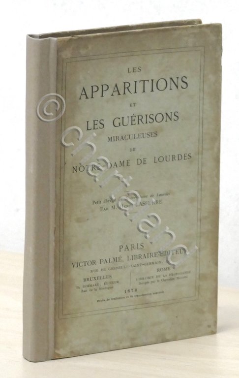 Les apparitions et les guérisons miraculeuses de Notre-Dame de Lourdes …