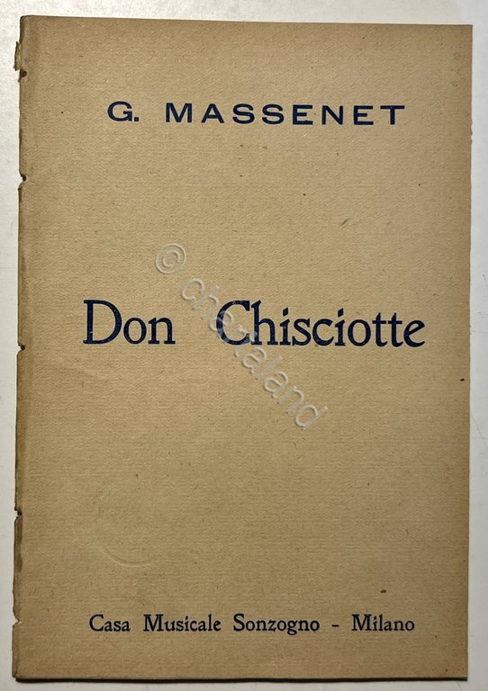 Libretto Opera - G. Massenet - Don Chisciotte: Commedia Eroica in 5 Atti - 1933