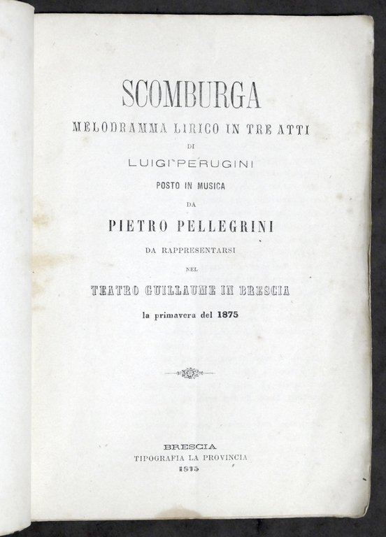 Libretto Opera - P. Pellegrini - Scomburga - Teatro Brescia …
