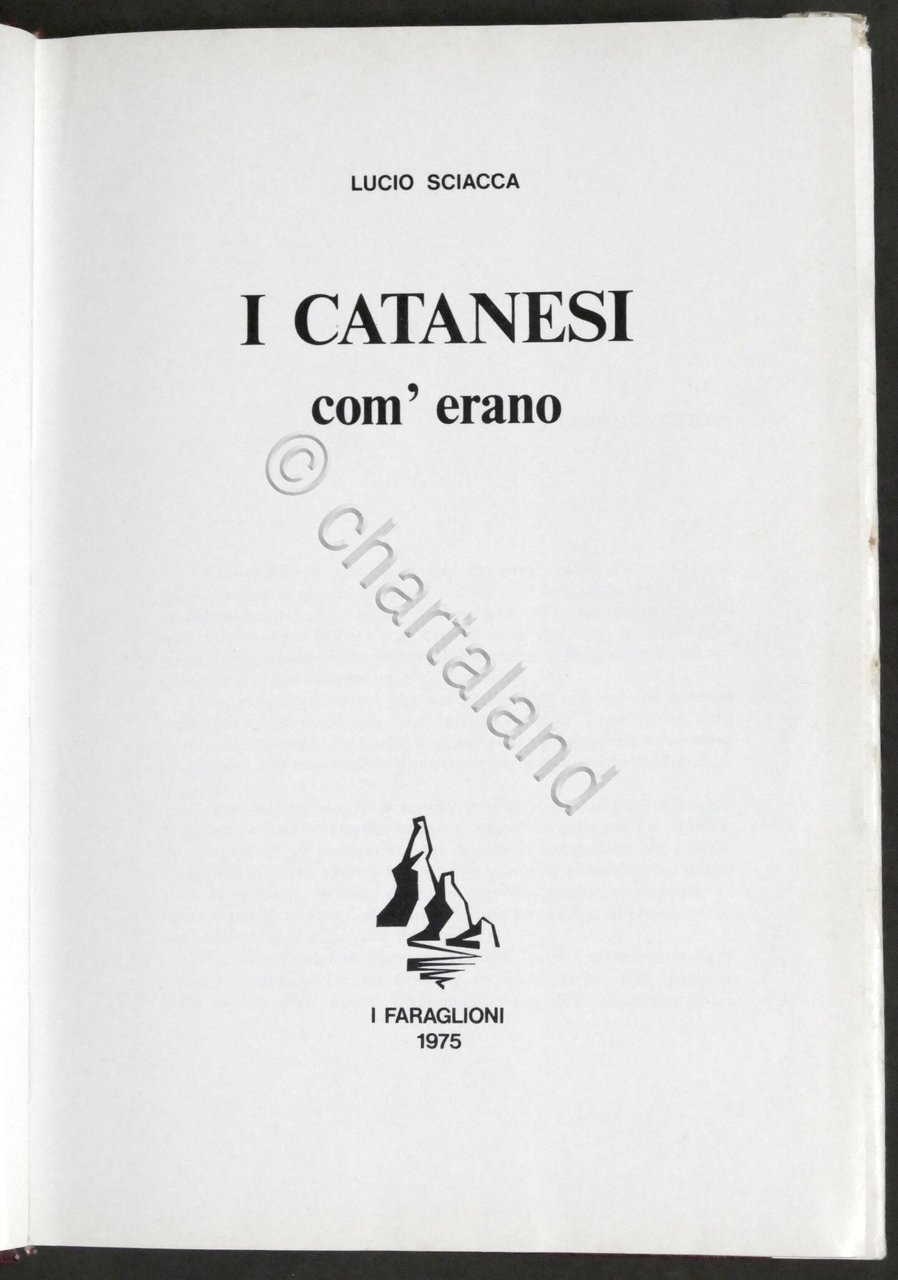 Lucio Sciacca - I Catanesi com'erano - 1^ ed. 1975