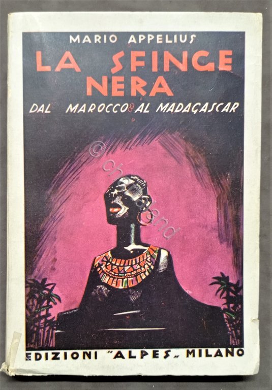 M. Appelius - La sfinge nera - Dal Marocco al Madagascar - 1^ ed. 1924