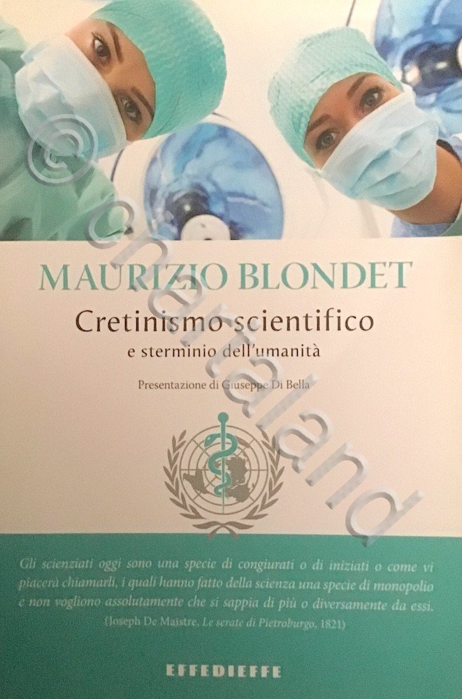 M. Blondet - Cretinismo scientifico e sterminio dell'umanità - ed. …