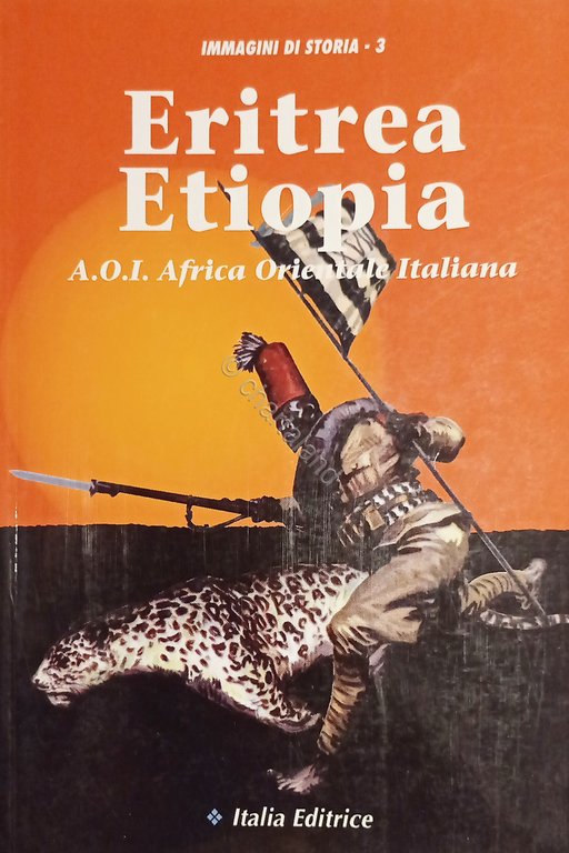 M. Lazzarini - Eritrea Etiopia: A.O.I. Africa Orientale Italiana - ed. 1994