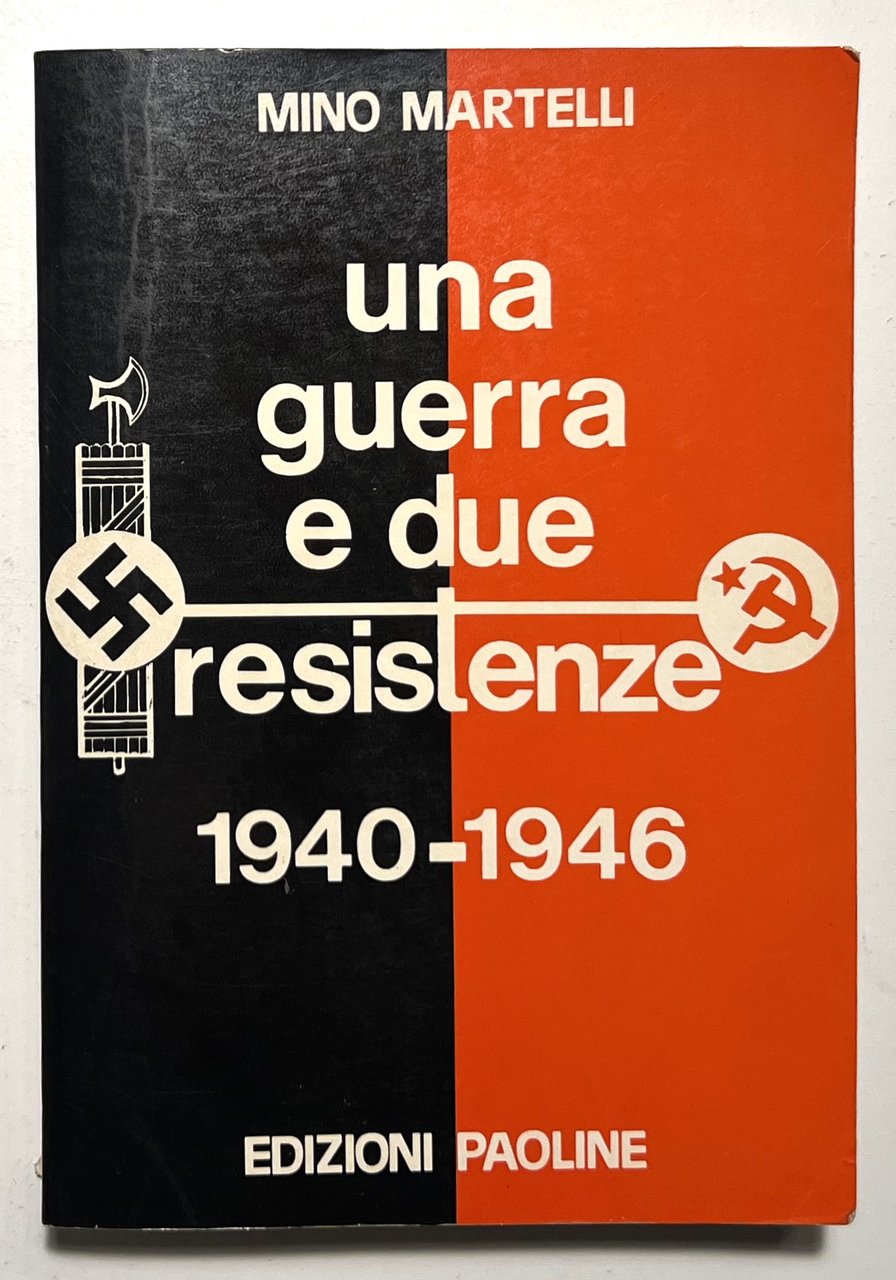 M. Martelli - Una Guerra e due Resistenze 1940-1946 - …
