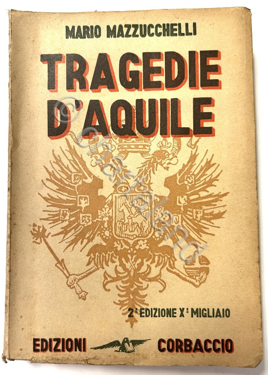 M. Mazzucchelli - Tragedie d'Aquile - 1^ ed. 1931