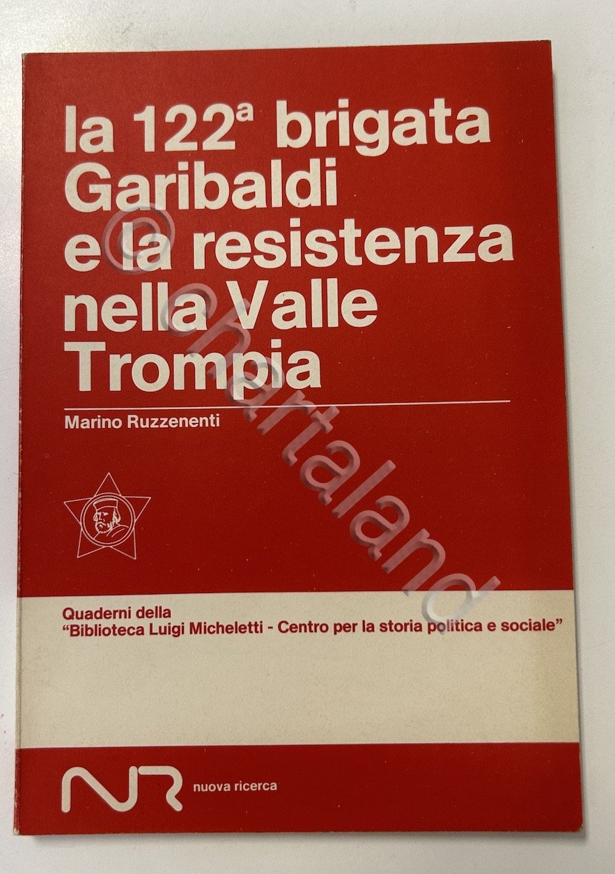 M. Ruzzenenti - La 122^ Brigata Garibaldi e resistenza Valle …