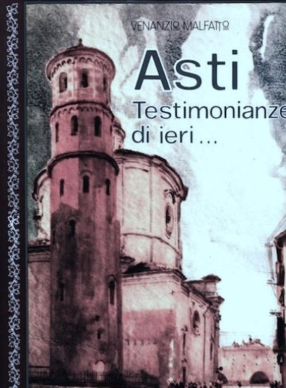 Malfatto - Asti Testimonianze di ieri . 1951 - 1975 …