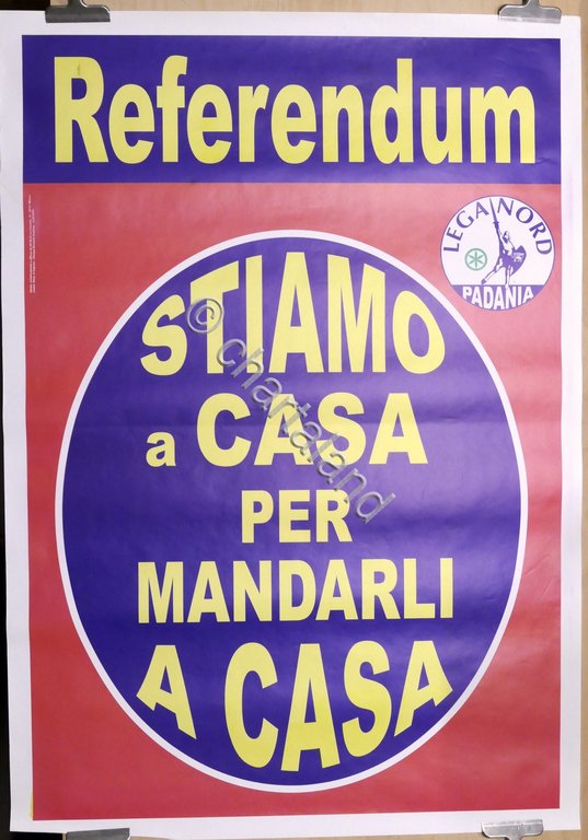 Manifesto Lega Nord - Referendum stare a casa per mandarli …