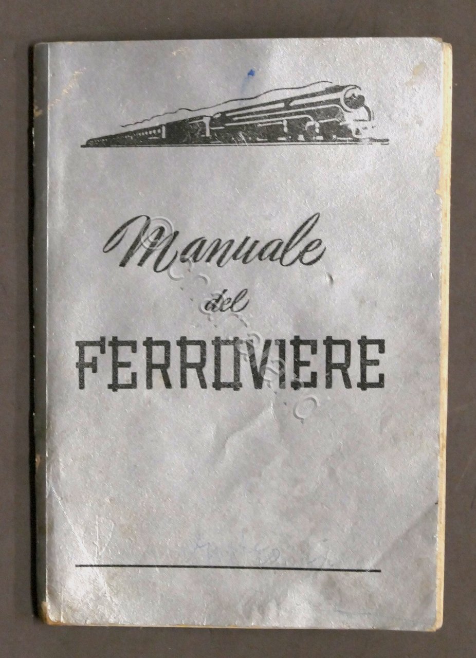 Manuale del Ferroviere - Informazioni previdenziali sindacali politiche - 1953