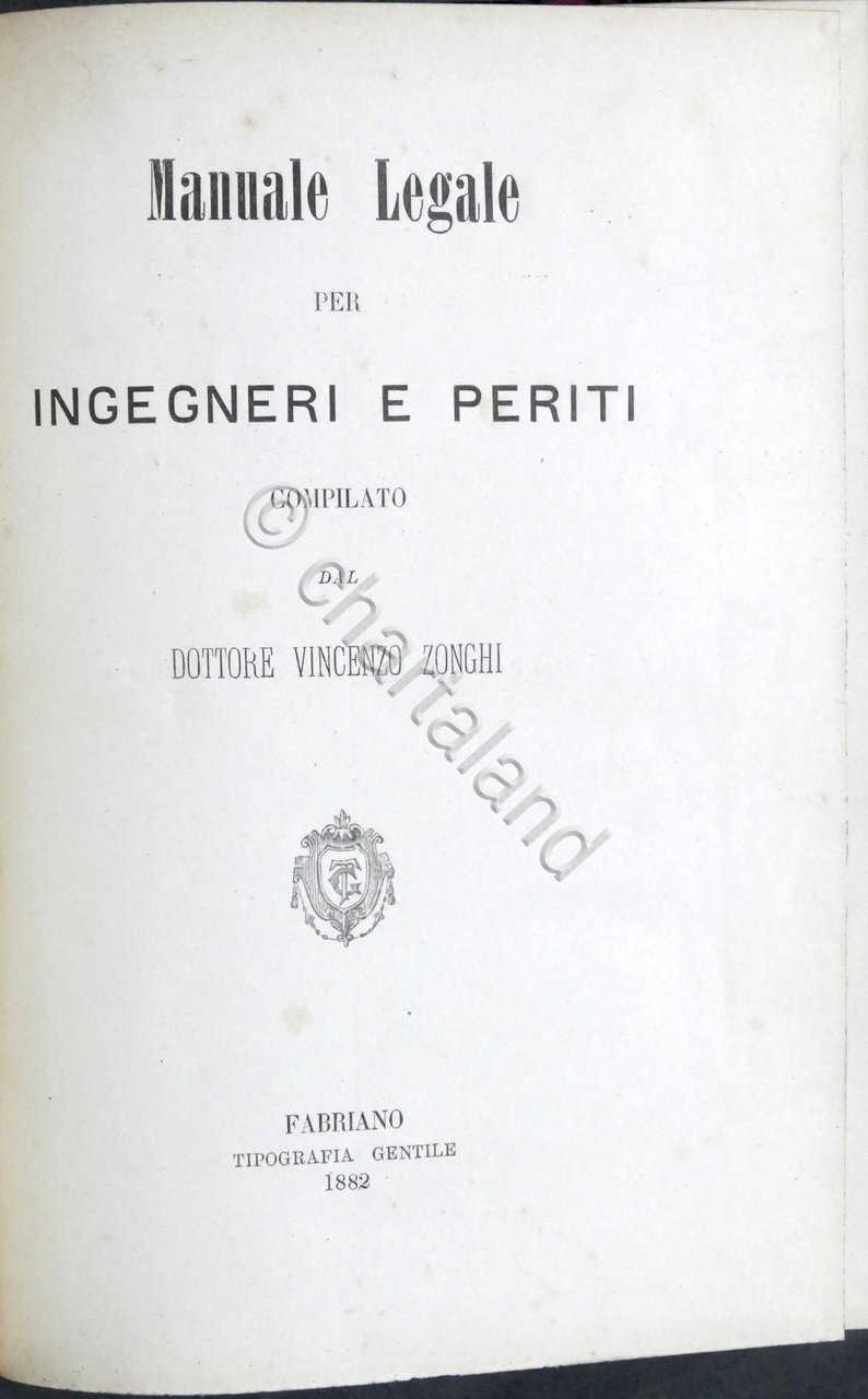 Manuale Legale per ingegneri e periti compilato dal dottore Vincenzo …