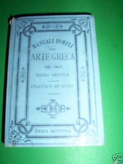 Manuali Hoepli - Arte Greca Atlante - 1^ ed. 1892
