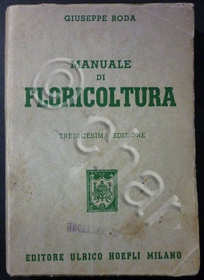 Manuali Hoepli - G. Roda - Floricoltura - ed. 1952