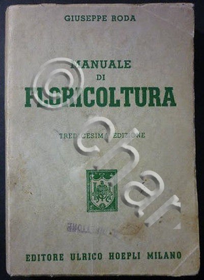 Manuali Hoepli - G. Roda - Floricoltura - ed. 1952