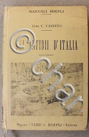 Manuali Hoepli - Gli Anfibi d'Italia - 1^ ed. 1914