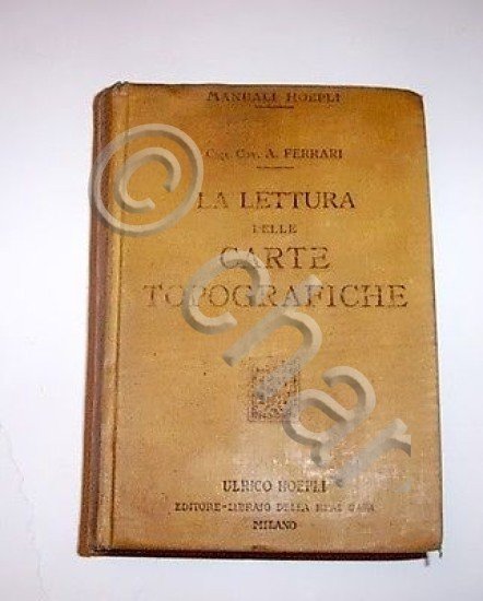 Manuali Hoepli - La Lettura delle Carte Topografiche - 1^ …
