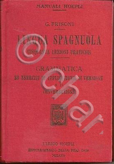 Manuali Hoepli - Lingua Spagnuola Lezioni - 1^ ed. 1920