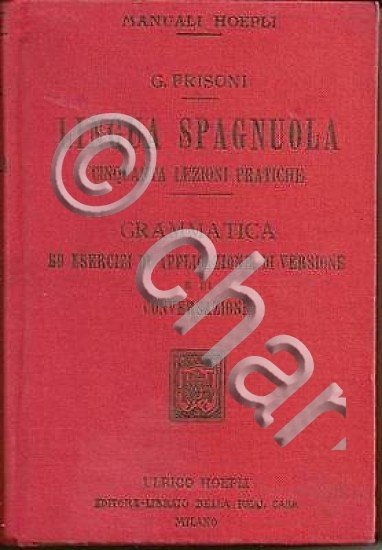 Manuali Hoepli - Lingua Spagnuola Lezioni - 1^ ed. 1920