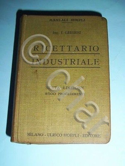 Manuali Hoepli - Ricettario Industriale - 1915 | Immagine Gallery 2