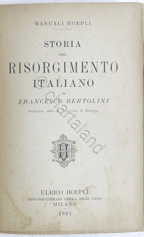 Manuali Hoepli - Storia Risorgimento Italiano di Francesco Bertolini - …