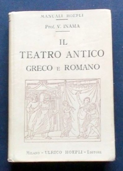 Manuali Hoepli - V. Inama - Il Teatro antico Greco …