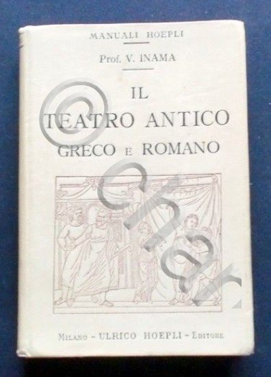 Manuali Hoepli - V. Inama - Il Teatro antico Greco …