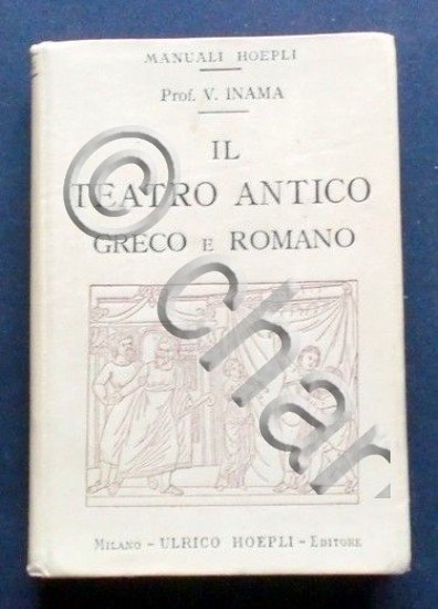 Manuali Hoepli - V. Inama - Il Teatro antico Greco …