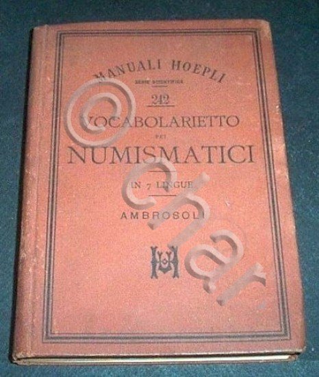 Manuali Hoepli - Vocabolarietto pei numismatici - 1^ ed. 1897
