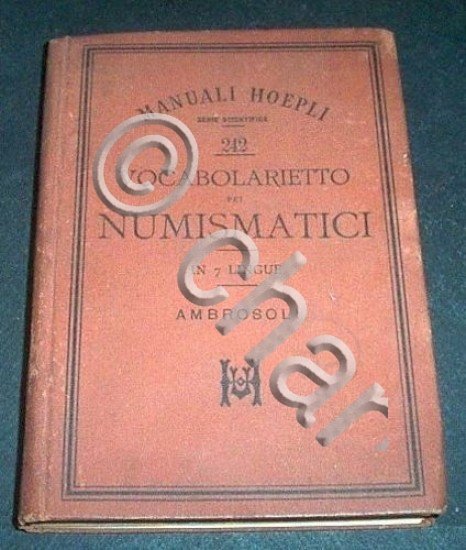 Manuali Hoepli - Vocabolarietto pei numismatici - 1^ ed. 1897