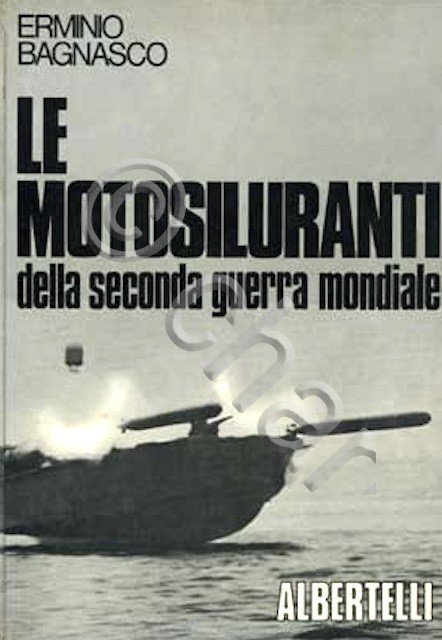 Marina - E. Bagnasco - I Motosiluranti della seconda guerra …