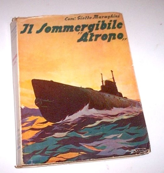 Marina WWI - G. Maraghini - Il sommergibile Atropo - 1^ ed. 1934 Ardita