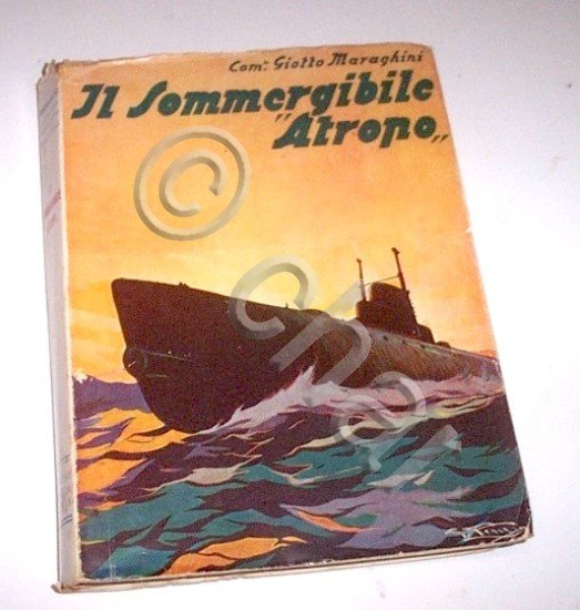 Marina WWI - G. Maraghini - Il sommergibile Atropo - …