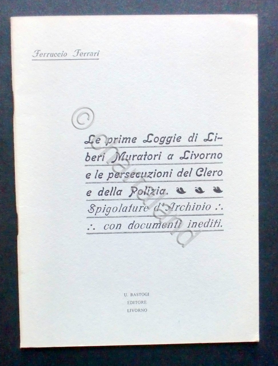 Massoneria - F. Ferrari Le Prime Loggie di Liberi Muratori …