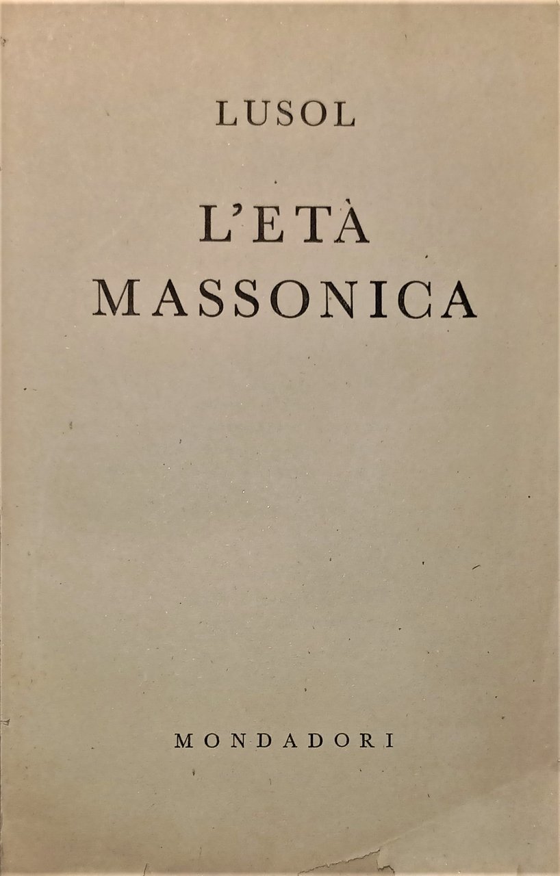 Massoneria - Lusol - L'Età massonica - ed. 1944 Mondadori