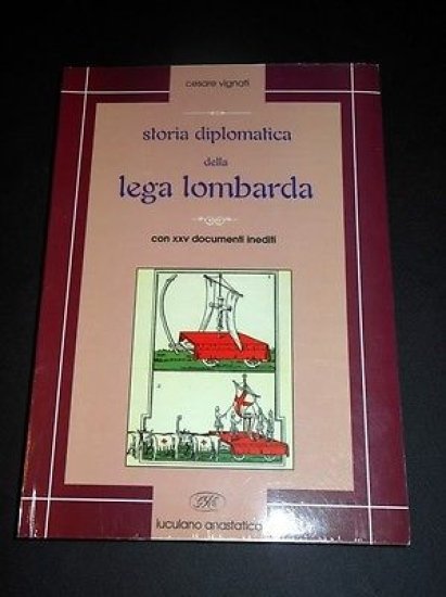 Medioevo - Vignati - Storia diplomatica della Lega Lombarda - … | Immagine principale