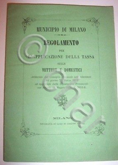 Milano - Regolamento applicazione Tassa sulle Vetture e Domestici 1871 …