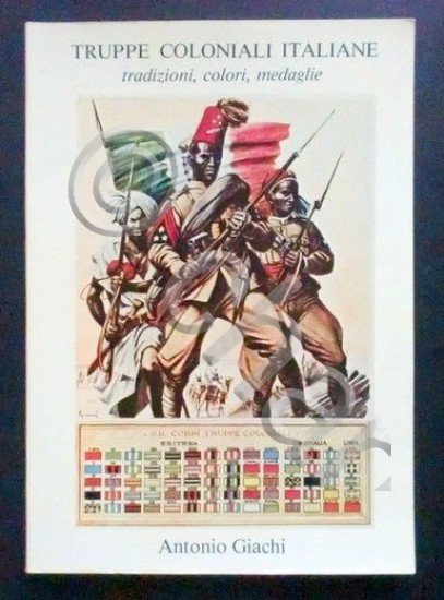 Militaria - Truppe Coloniali Italiane tradizioni, colori, medaglie - Giachi …