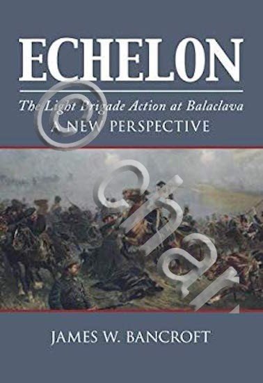 Militaria J. W. Bancroft - Echelon - Teh Light Brigade …