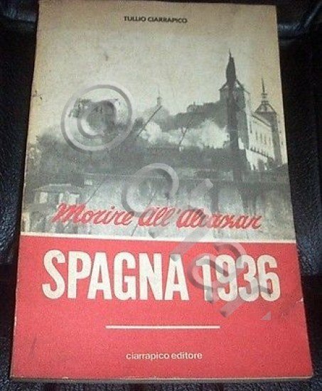 Morire all'Alcazar - Spagna 1936 - ed. 1979 Ciarrapico