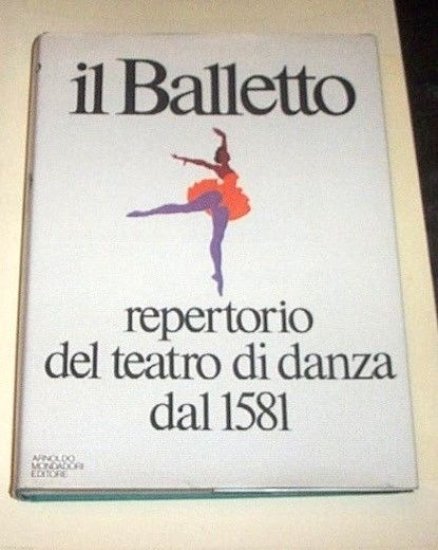 Musica Danza Il Balletto - Repertorio del Teatro di Danza dal 1581 - 1^ ed. 1979
