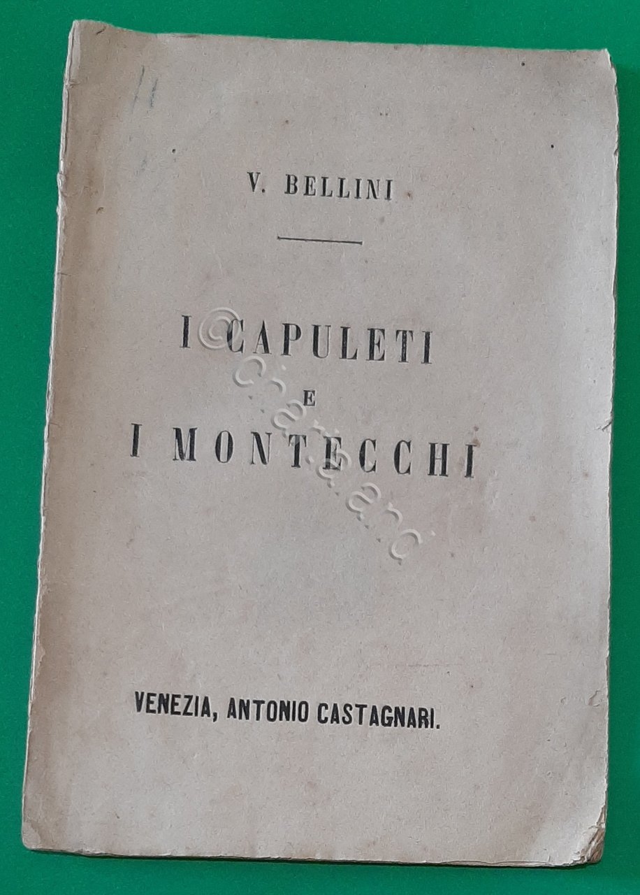 Musica Libretto I Capuleti e I Montecchi di V. Bellini …