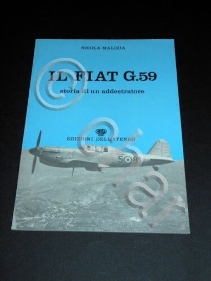 N. Malizia - Il FIAT G.59 Storia di un addestratore …