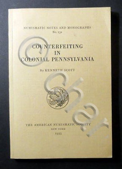 Numismatic Notes - K. Scott - Counterfeiting Colonial Pennsylvania - …