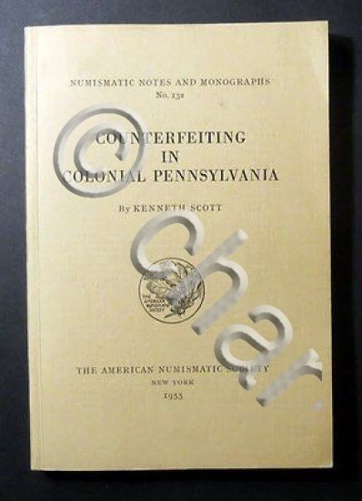 Numismatic Notes - K. Scott - Counterfeiting Colonial Pennsylvania - …