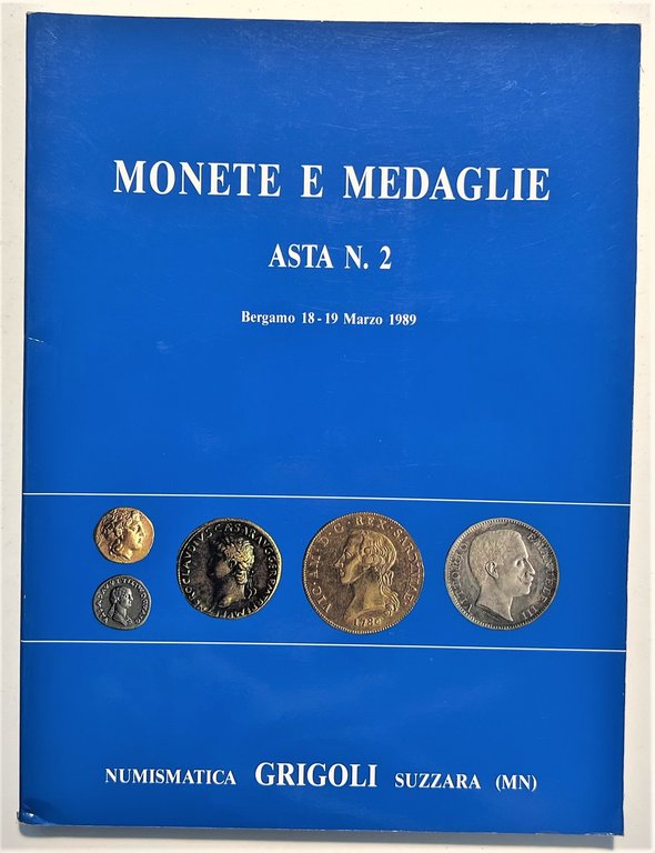 Numismatica Grigoli - Monete e Medaglie Asta N. 2 - Bergamo 18 - 19 Marzo 1989