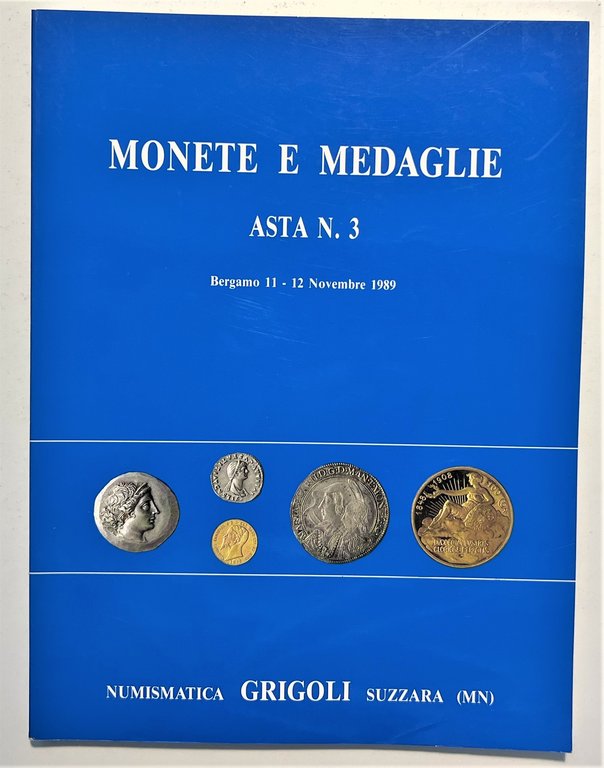 Numismatica Grigoli - Monete e Medaglie Asta N. 3 Bergamo 11 - 12 Novembre 1989