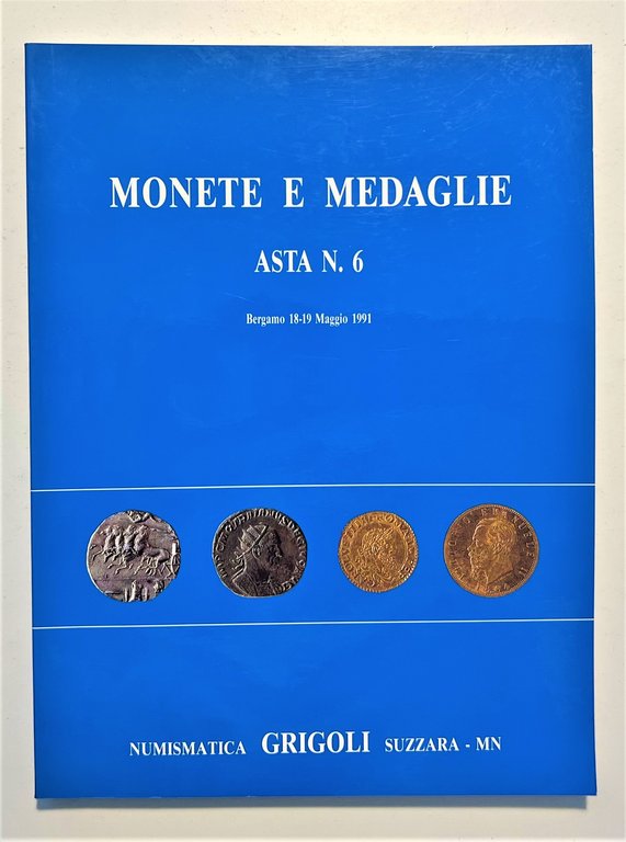Numismatica Grigoli - Monete e Medaglie Asta N. 6 - Bergamo 18 - 19 Maggio 1991