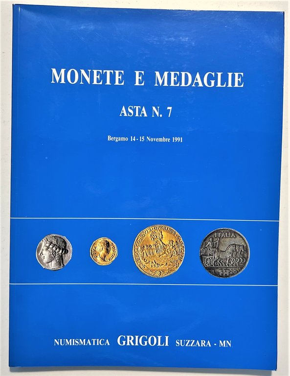 Numismatica Grigoli - Monete e Medaglie Asta N. 7 Bergamo 14 - 15 Novembre 1991