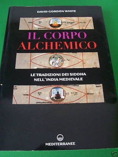 Occultismo - D. Gordon White - Il Corpo Alchemico - 1^ ed. 2003 Mediterranee