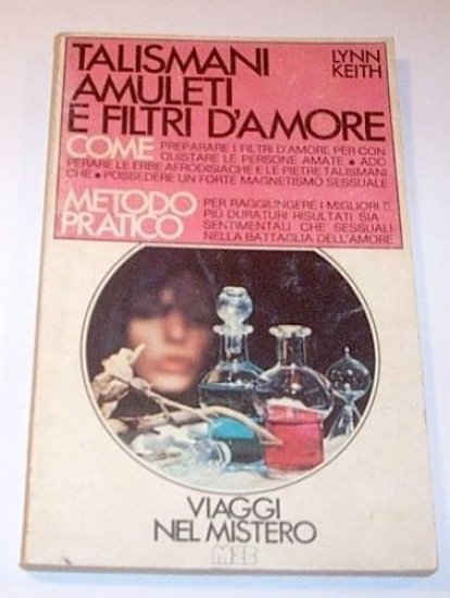 Occultismo - L. Keith - Talismani Amuleti Filtri d'amore - 1^ ed. 1976